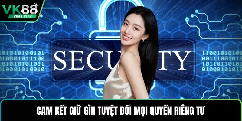 Chính Sách Bảo Mật VK88 Toàn Diện Dành Riêng Cho Bạn
