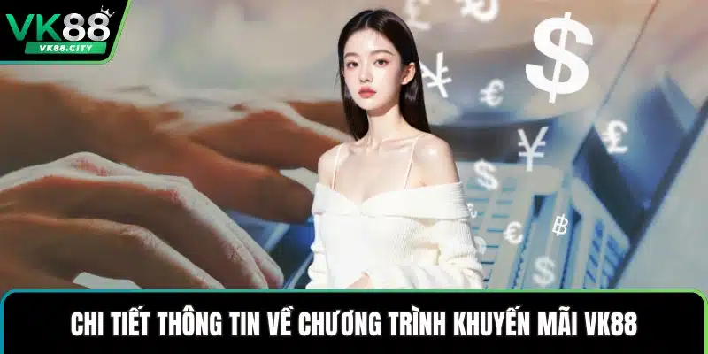 Khuyến Mãi VK88 Tặng Thưởng Tiền Mặt Cho Người Chơi