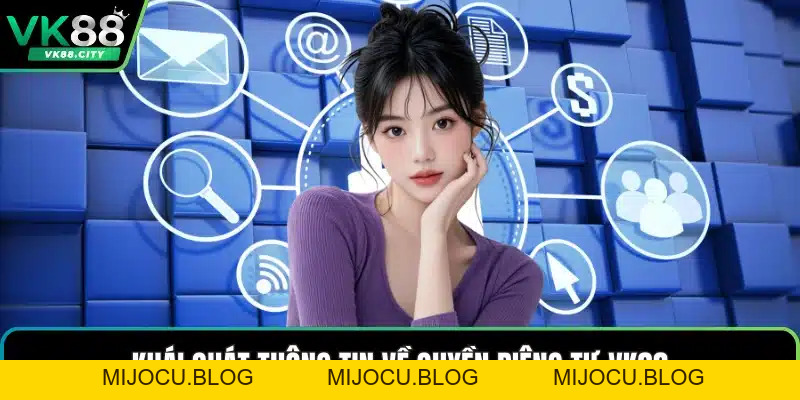 Quyền Riêng Tư VK88 Đảm Bảo An Toàn Mọi Dữ Liệu Cá Nhân