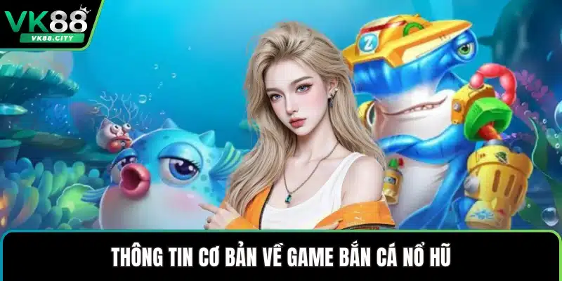Bắn Cá Nổ Hũ - Cẩm Nang Quy Luật Hoạt Động Quan Trọng