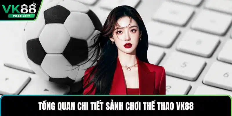 Thể Thao VK88 - Cung Cấp Tỷ Lệ Cược Trực Tuyến Đa Dạng