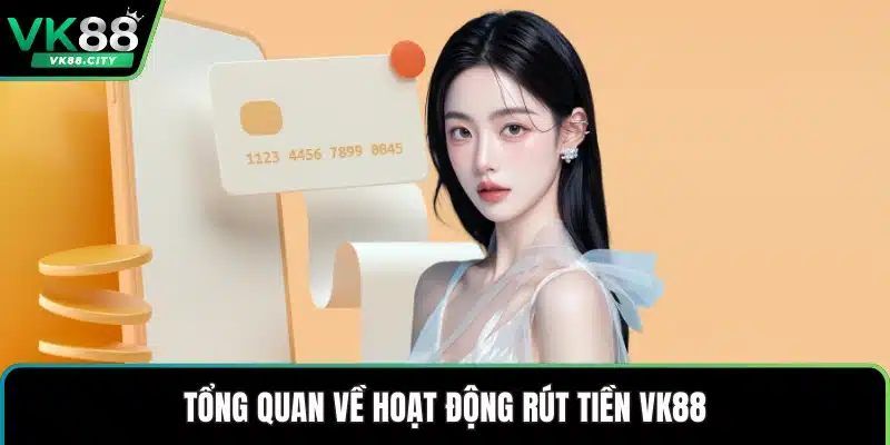 Rút Tiền VK88 Thao Tác Nhanh Chóng An Toàn Tuyệt Đối