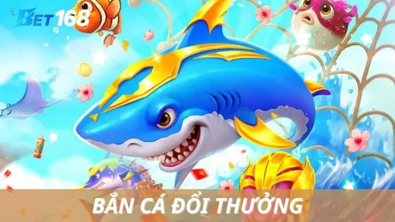 Bắn Cá - BET168