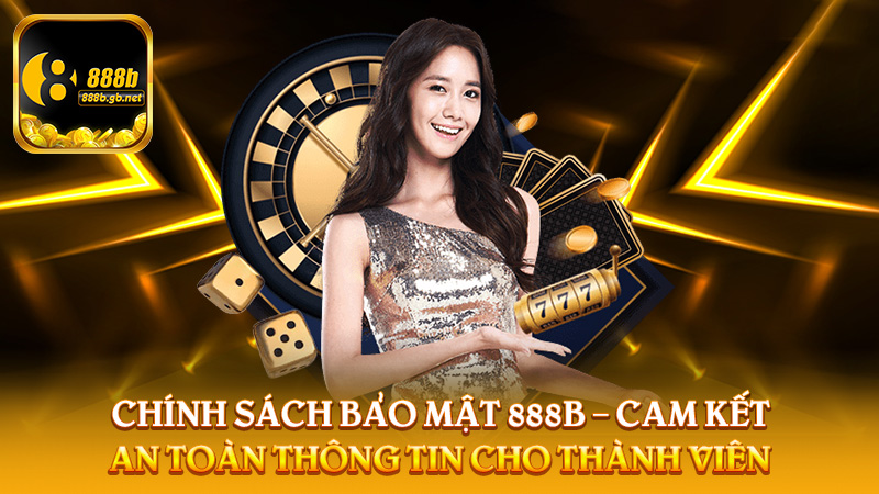 Chính Sách Bảo Mật 888b – Cam Kết An Toàn Thông Tin Cho Thành Viên - 888B
