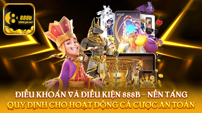 Điều Khoản Và Điều Kiện 888b – Nền Tảng Quy Định Cho Hoạt Động Cá Cược An Toàn - 888B