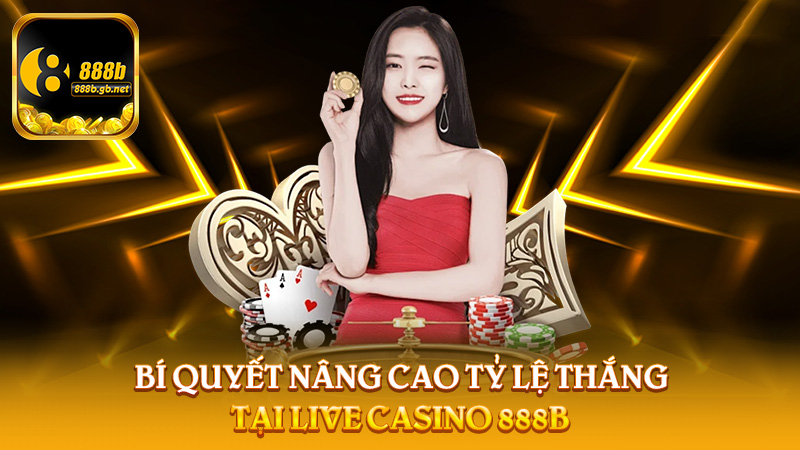 Live Casino 888b – Sân Chơi Cá Cược Thời Thượng Cho Giới Đam Mê May Rủi - 888B
